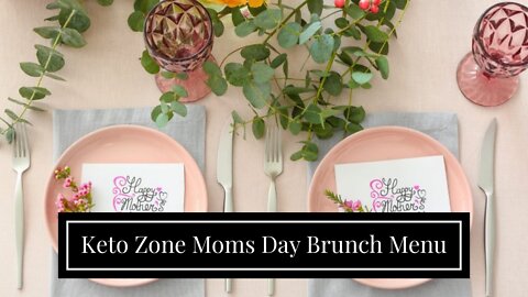 Keto Zone Moms Day Brunch Menu
