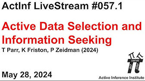 Active Inference LiveStream 057.1 ~ Active Data Selection and Information Seeking