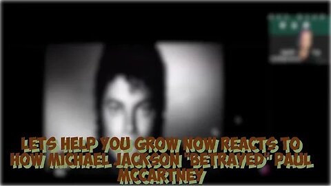 Lets Help You Grow Now Reacts To How Michael Jackson "Betrayed" Paul McCartney