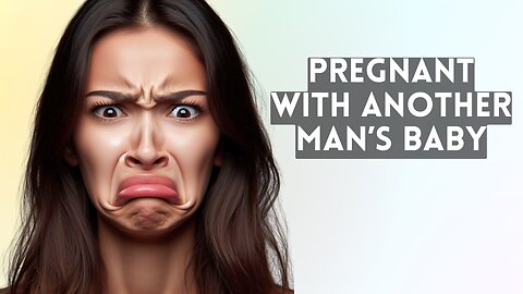 My wife cheated on me and got pregnant