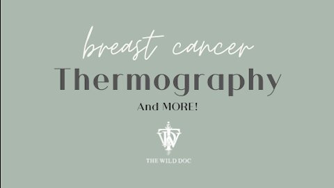Immune System, Breast Cancer, Thermography Q&A w/the Wild Doc and Anna
