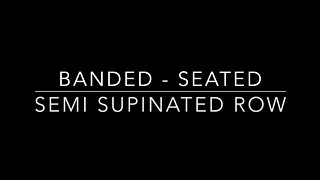 Baned Seated Semi Supinated Row