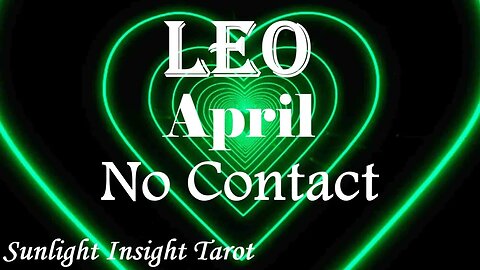 Leo *You Weigh Heavy on Their Heart, They're Very Close to Opening Up To You* April No Contact