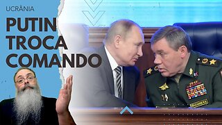 PUTIN tira SUROVIKIN após 3 MESES e coloca GERASIMOV como novo COMANDANTE, denotando DESESPERO