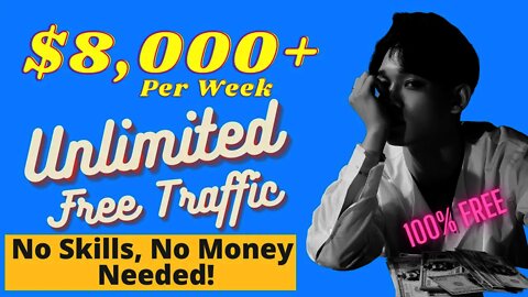 Stop Wasting Time And Start FREE TRAFFIC TO EARN, $8,000 Per Week, Affiliate Marketing, ClickBank