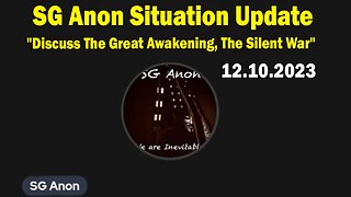 SG Anon Situation Update Dec 10: "Discuss The Great Awakening, The Silent War"