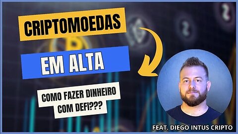 MERCADO EM ALTA | Como fazer dinheiro com DEFI? Feat. Diego Intus Cripto.