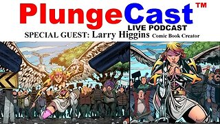 PlungeCast™ S02E5 Special guest, Canadian Comic Book Creator, Larry Higgins (NYOBI) w' Shane Evans