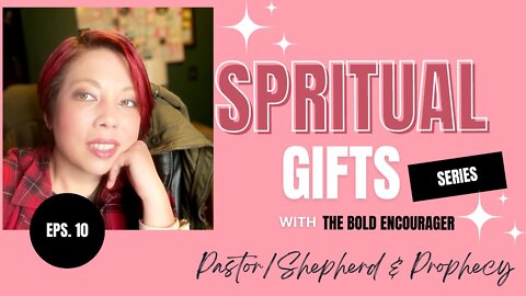 Spiritual Gifts | Episode 10: Pastor/Shepherd & Prophecy