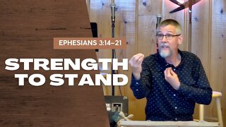 Strength to Stand — Ephesians 3:14–21 (Traditional Worship)