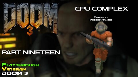 DOOM 3 - Veteran Playthrough (Pt. 19/24 - CPU Complex)