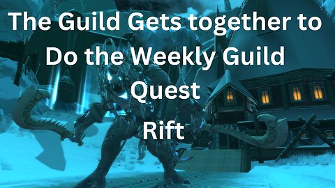 The Guild Gets Together To Do The Weekly Guild Quest Rift.