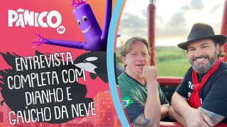 Assista à entrevista com Dianho e Gaúcho da Neve na íntegra