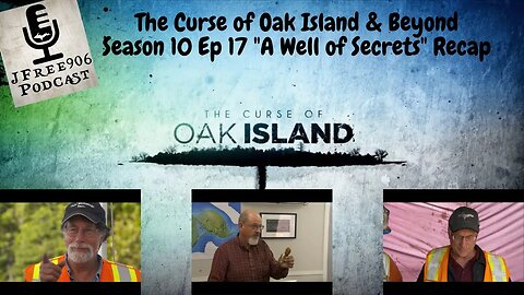 The Curse of Oak Island & Beyond - Season 10 Episode 17 "A Well of Secrets" Recap