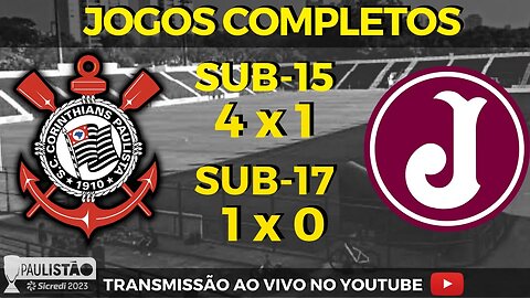 JOGOS DO CORINTHIANS X JUVENTUS | SUB-15 + SUB-17 | PAULISTÃO 2023 | 3a RODADA