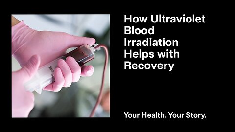 How Ultraviolet Blood Irradiation Helps with Recovery