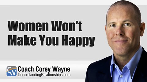 Women Won't Make You Happy
