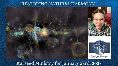 RESTORING NATURAL HARMONY - Starseed Ministry for January 23rd, 2023