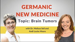 Germanic New Medicine with Andi Locke Mears and Dr. Melissa Sell: Brain Tumors from a GNM view