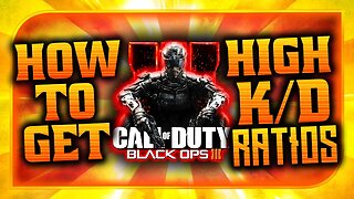 How To Get A 'High K/D Ratio' In Call of Duty: Black Ops 3! (BO3 TIPS & TRICKS)!