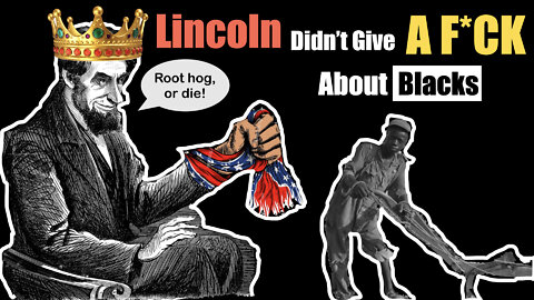 CANCEL LINCOLN: The Betrayal of 1776- Ep.12 - Lincoln Didn't Give a F*CK About Blacks