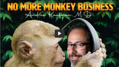 No More Monkey Business by Dr. Andrew Kaufman