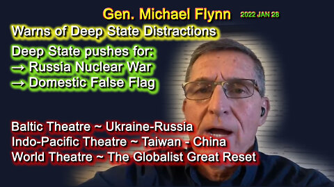 2022 JAN 28 Gen Michael Flynn Issues Emergency Warning of Nuclear War and Coming Domestic False Flag