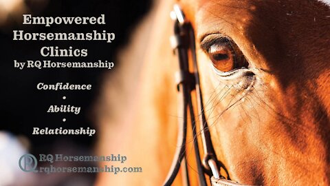 Empowered Horsemanship Clinics by RQ Horsemanship