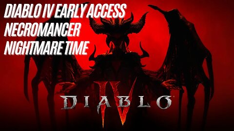 Diablo IV Early Access Necromancer Gameplay Nightmare Time!