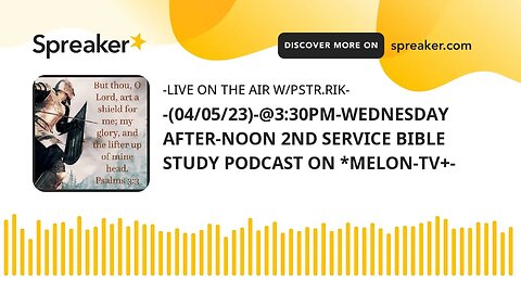 -(04/05/23)-@3:30PM-WEDNESDAY AFTER-NOON 2ND SERVICE BIBLE STUDY PODCAST ON *MELON-TV+-