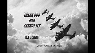 THANK GOD MEN CANNOT FLY by DJ J SAN
