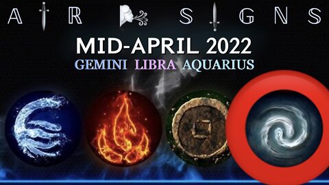 AIR SIGNS 🌬 Mid-April 2022 — Gemini / Libra / Aquarius