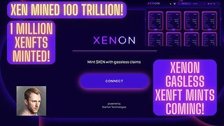 XEN Mined 100 Trillion! 1 Million Xenfts Minted! XENON Gasless Xenft Mints Coming!