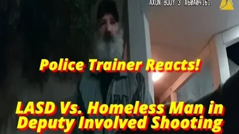 Police Use of Force Trainer Reacts to Los Angeles County Deputy vs. Homeless Person