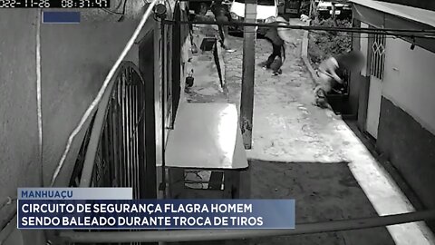 Manhuaçu: Circuito de Segurança flagra Homem sendo baleado durante Troca de Tiros.