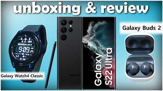 S22 Ultra Unboxing & Review with Galaxy Buds2 & Galaxy Watch4 Classic