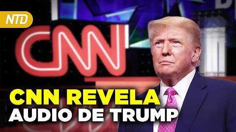 CNN publica audio usado en contra de Trump; DeSantis anuncia su plan fronterizo NTD Día [27 junio]