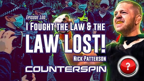 Episode 100 - Nick Patterson: I Fought the Law & the LAW LOST!