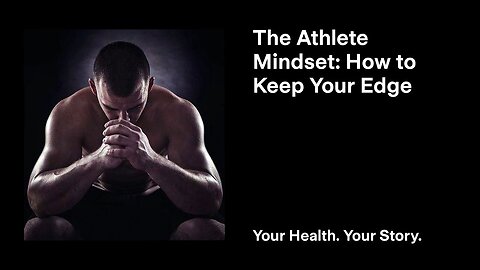 The Athlete Mindset: How to Keep Your Edge