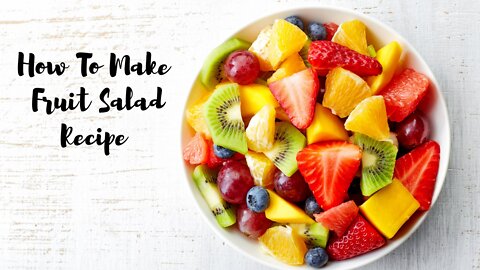 Fruit Salad Recipe How To Make Fruit Salad Recipe For keto diet