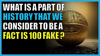 what is a part of history that we consider to be a fact is 100 fake ?