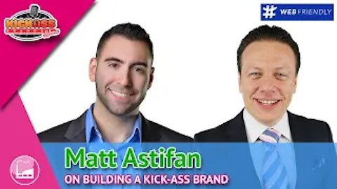 Matt Astifan | Kick-Ass Brands Show - Ep. 15