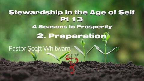 Stewardship in the Age of Self Pt 13 - 4 Seasons to Prosperity 2. Preparation | ValorCC