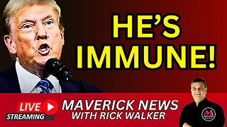 Trump Has Some Immunity From Prosecution | Maverick News LIVE with Rick Walker