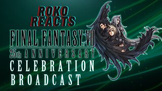 RoKo Reacts: FINAL FANTASY VII 25th Anniversary Celebration