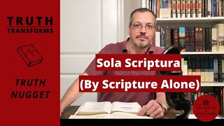 Sola Scriptura (By Scripture Alone) | Truth Transforms: Truth Nugget | Reformation Day | 5 Solas