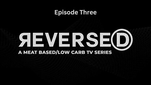 Episode Three: REVERSED CARNIVORE Docuseries - 2023