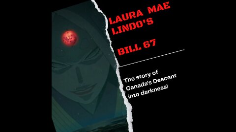 Bill 67 - Canada's Descent into Darkness!