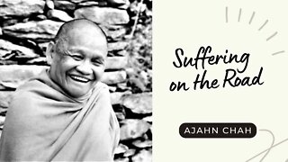 ☸ Ajahn Chah I Suffering on the Road I Collected Teachings I 54/58 ☸