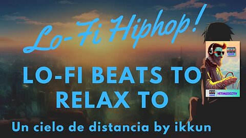 Lo-Fi beats to chill to 🎵 - Un Cielo de distancia by Ikkun | lofi hiphop 🎵 ikkun ( Ex-Barradeen)